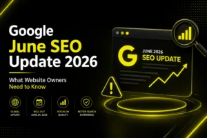 Google June SEO Update 2026: What Website Owners Need to Know 